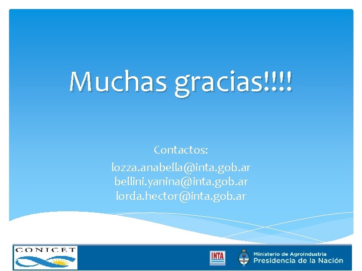 Muchas gracias!!!! Contactos: lozza. anabella@inta. gob. ar bellini. yanina@inta. gob. ar lorda. hector@inta. gob.