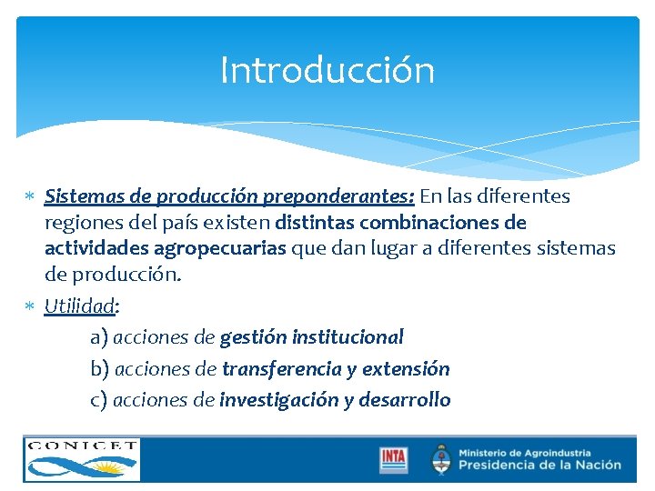 Introducción Sistemas de producción preponderantes: En las diferentes regiones del país existen distintas combinaciones