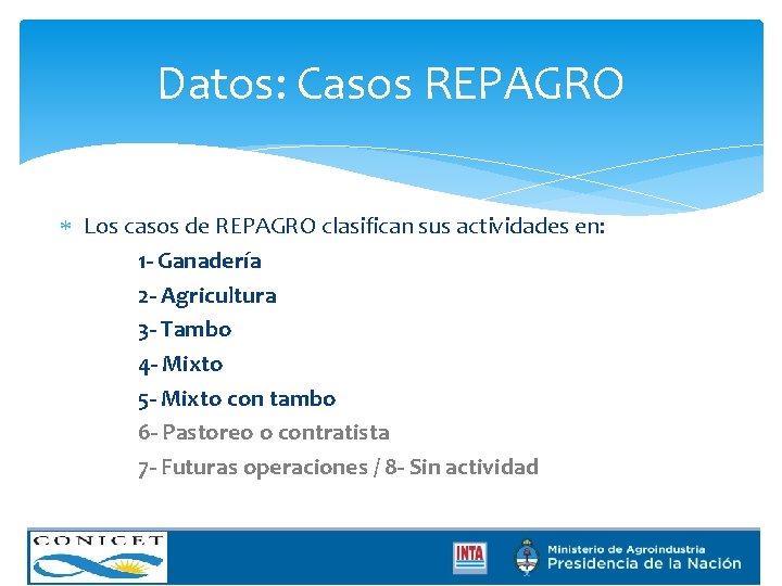 Datos: Casos REPAGRO Los casos de REPAGRO clasifican sus actividades en: 1 - Ganadería