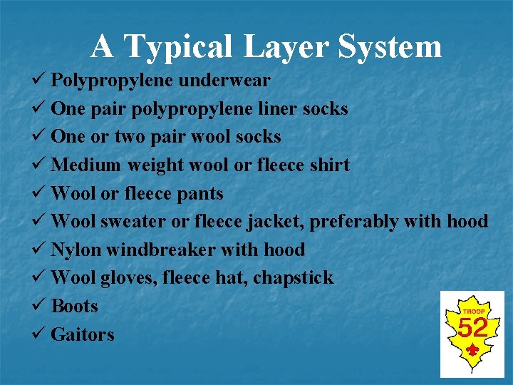 A Typical Layer System ü Polypropylene underwear ü One pair polypropylene liner socks ü