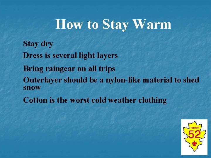 How to Stay Warm Stay dry Dress is several light layers Bring raingear on
