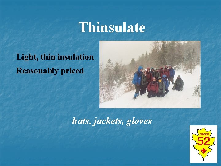 Thinsulate Light, thin insulation Reasonably priced hats, jackets, gloves 