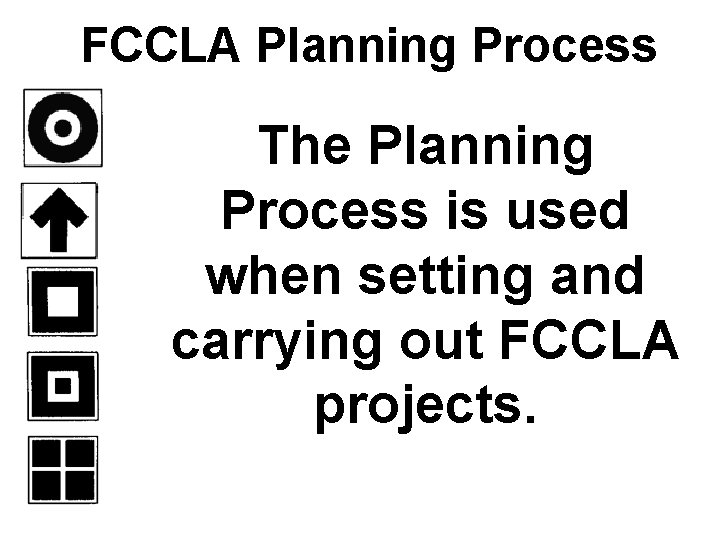 FCCLA Planning Process The Planning Process is used when setting and carrying out FCCLA
