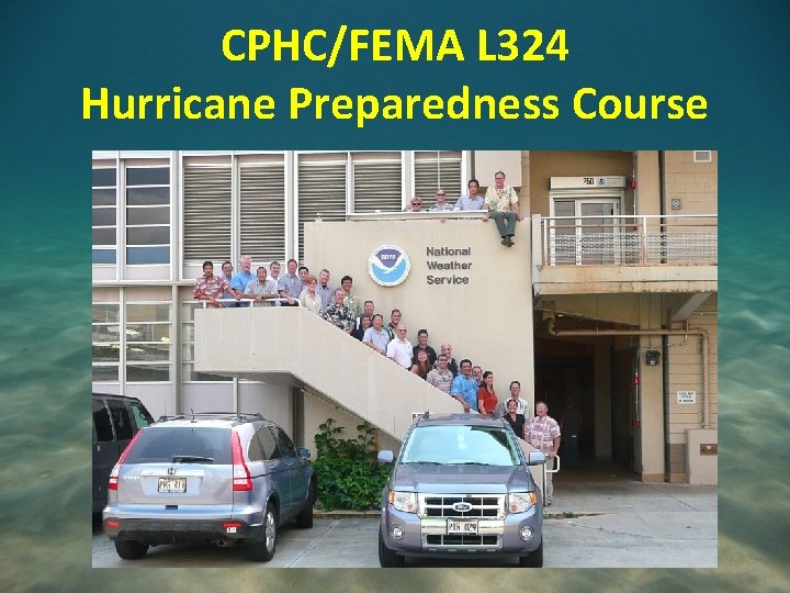 CPHC/FEMA L 324 Hurricane Preparedness Course 