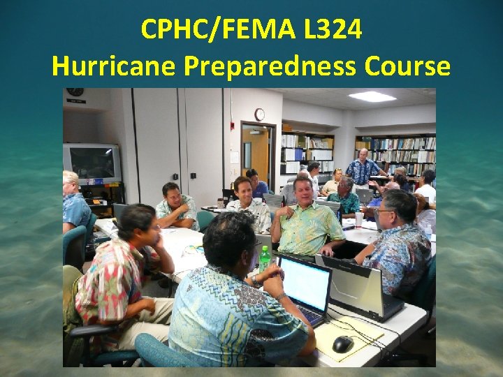 CPHC/FEMA L 324 Hurricane Preparedness Course 