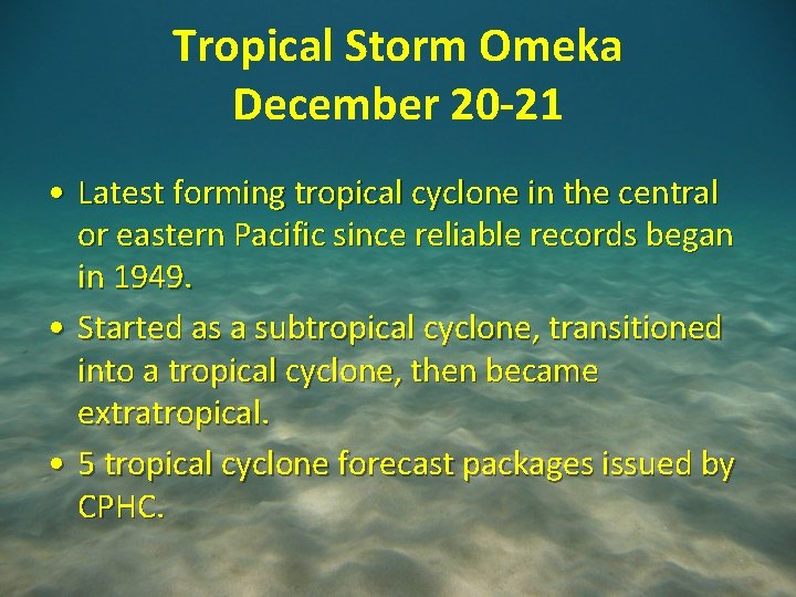 Tropical Storm Omeka December 20 -21 • Latest forming tropical cyclone in the central