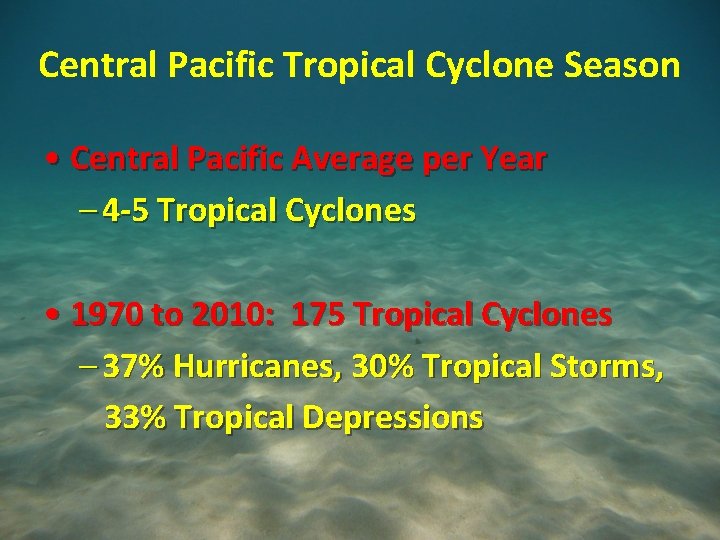 Central Pacific Tropical Cyclone Season • Central Pacific Average per Year – 4 -5