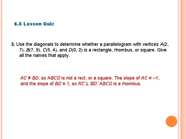 6. 5 Lesson Quiz 3. Use the diagonals to determine whether a parallelogram with