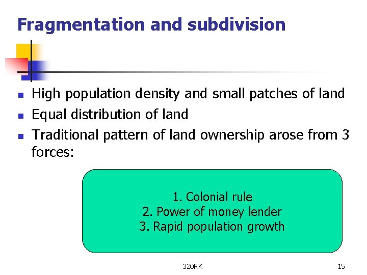 Fragmentation and subdivision n High population density and small patches of land Equal distribution
