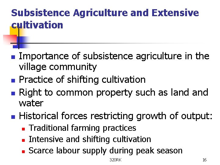 Subsistence Agriculture and Extensive cultivation n n Importance of subsistence agriculture in the village