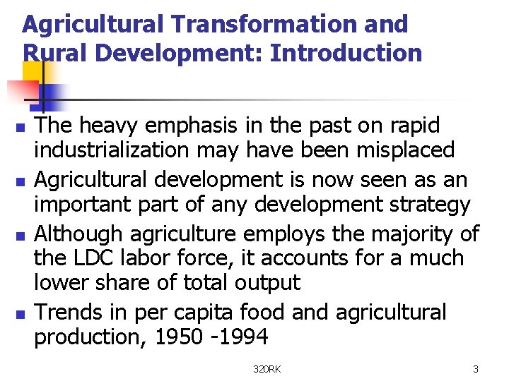 Agricultural Transformation and Rural Development: Introduction n n The heavy emphasis in the past