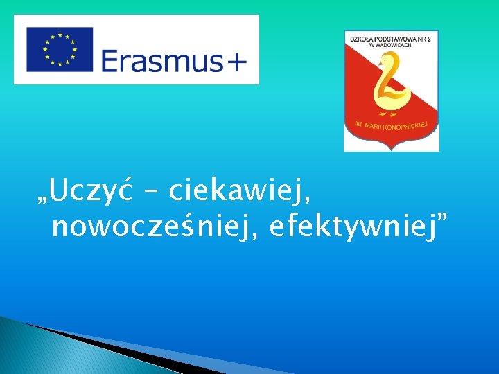 „Uczyć – ciekawiej, nowocześniej, efektywniej” 