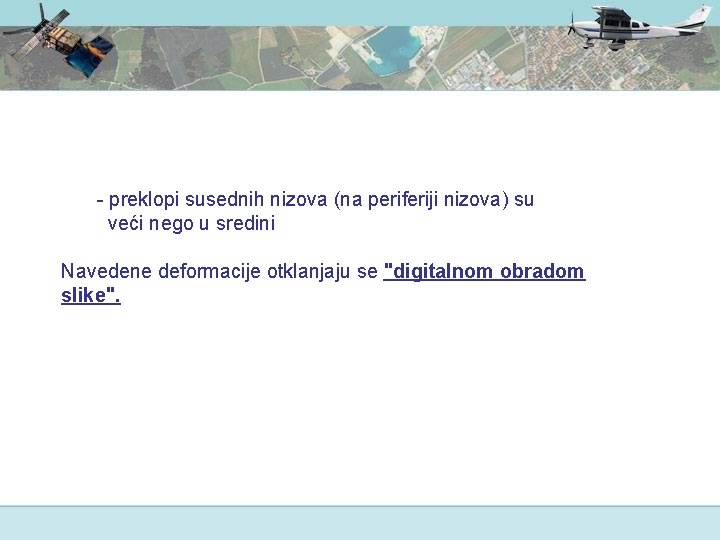 - preklopi susednih nizova (na periferiji nizova) su veći nego u sredini Navedene deformacije