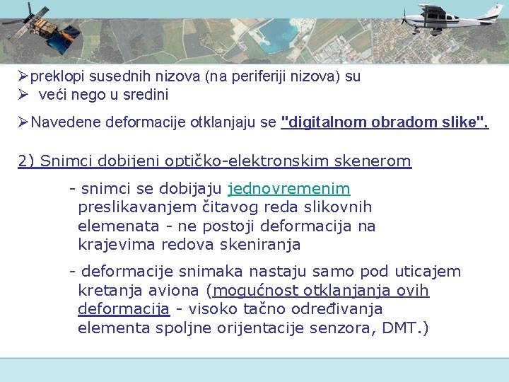 Øpreklopi susednih nizova (na periferiji nizova) su Ø veći nego u sredini ØNavedene deformacije