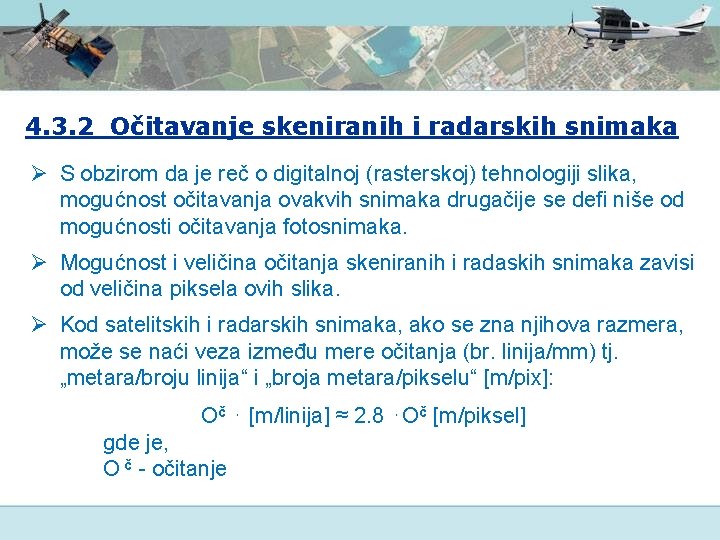 4. 3. 2 Očitavanje skeniranih i radarskih snimaka Ø S obzirom da je reč