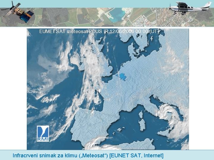 Infracrveni snimak za klimu („Meteosat“) [EUNET SAT, Internet] 