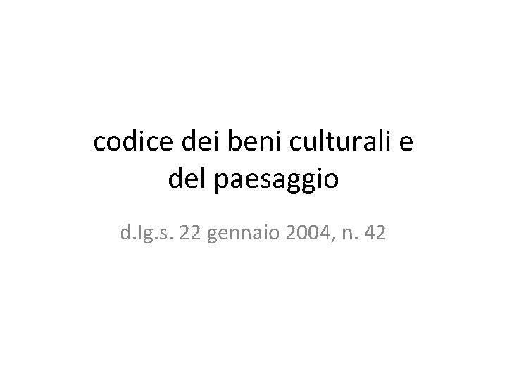 codice dei beni culturali e del paesaggio d. Ig. s. 22 gennaio 2004, n.