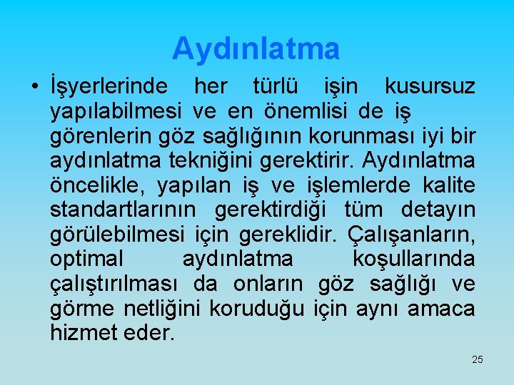 Aydınlatma • İşyerlerinde her türlü işin kusursuz yapılabilmesi ve en önemlisi de iş görenlerin