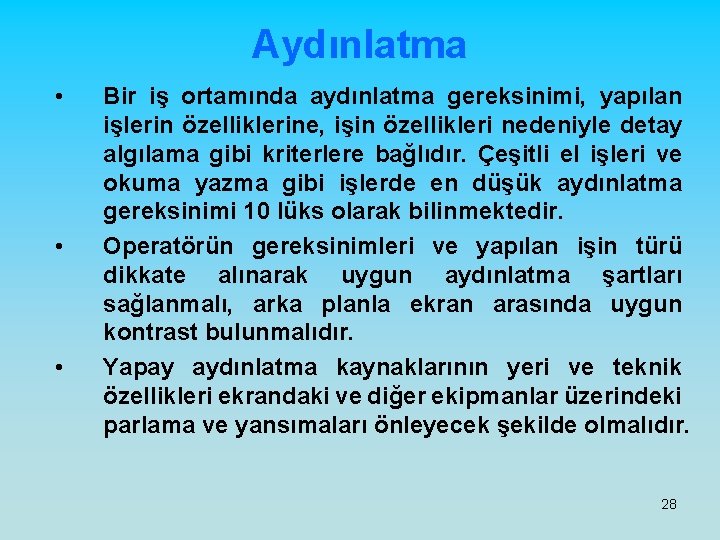 Aydınlatma • • • Bir iş ortamında aydınlatma gereksinimi, yapılan işlerin özelliklerine, işin özellikleri