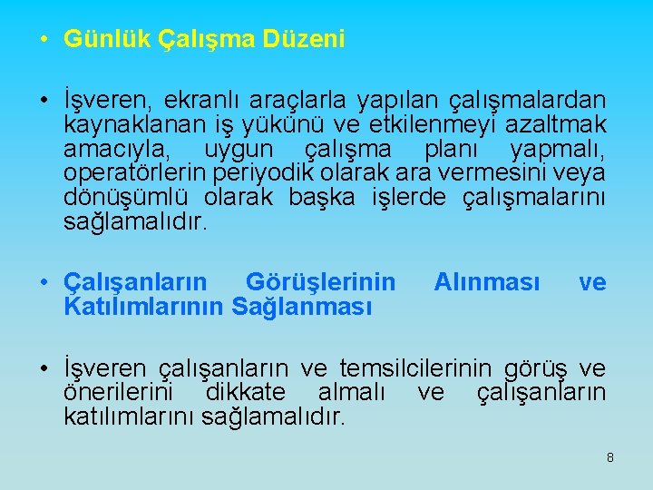  • Günlük Çalışma Düzeni • İşveren, ekranlı araçlarla yapılan çalışmalardan kaynaklanan iş yükünü