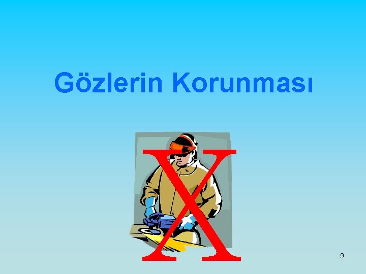 Gözlerin Korunması X 9 