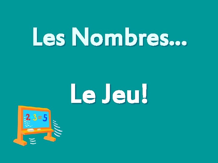 Les Nombres… Le Jeu! 