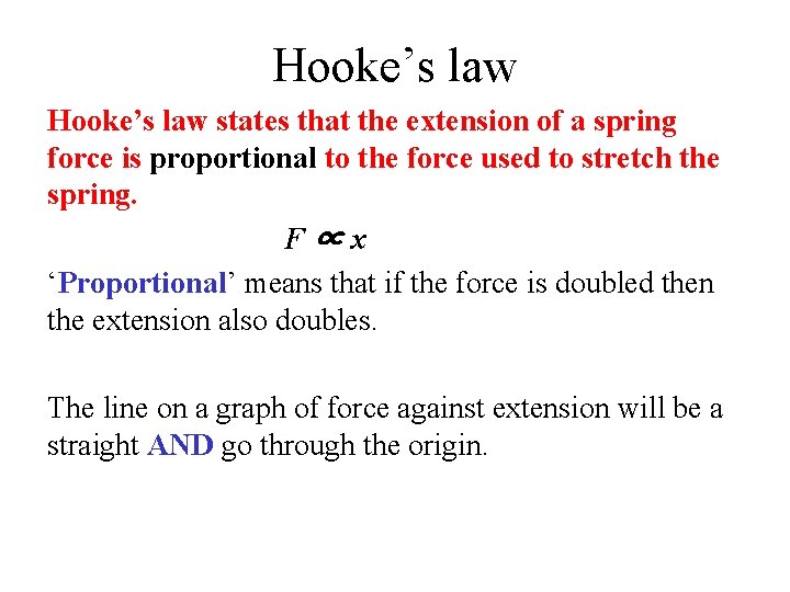 Hooke’s law states that the extension of a spring force is proportional to the