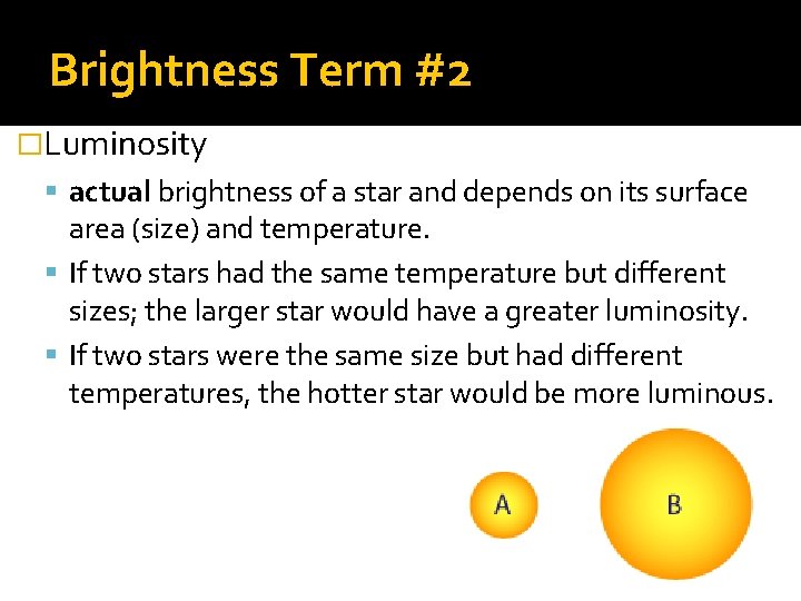 Brightness Term #2 �Luminosity actual brightness of a star and depends on its surface