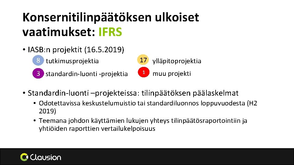 Konsernitilinpäätöksen ulkoiset vaatimukset: IFRS • IASB: n projektit (16. 5. 2019) 8 tutkimusprojektia 3