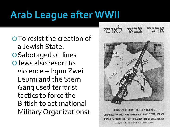 Arab League after WWII To resist the creation of a Jewish State. Sabotaged oil