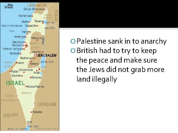  Palestine sank in to anarchy British had to try to keep the peace