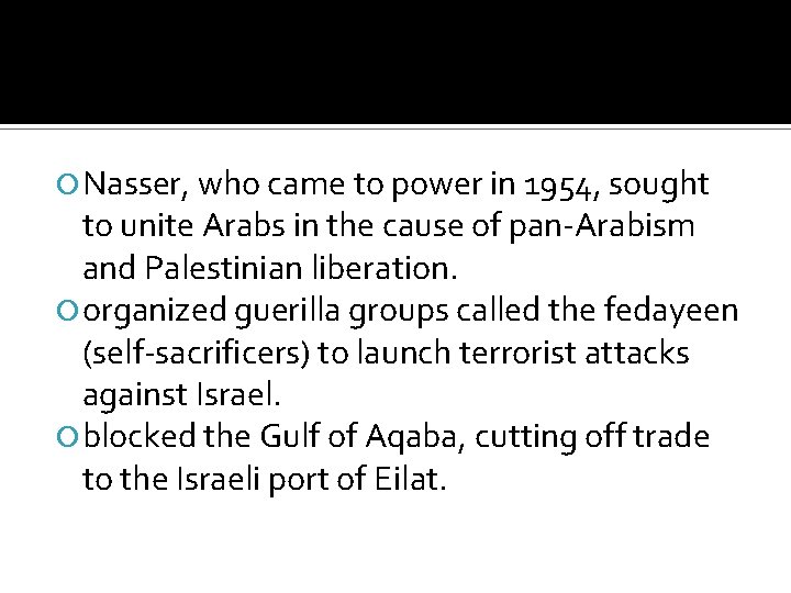  Nasser, who came to power in 1954, sought to unite Arabs in the