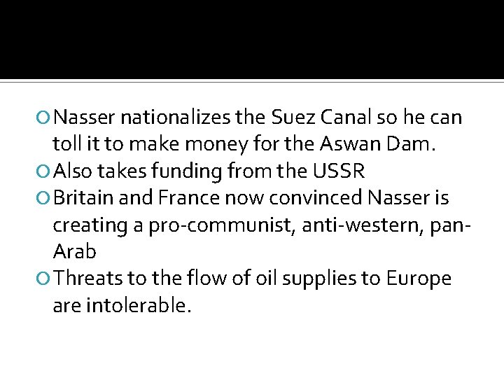  Nasser nationalizes the Suez Canal so he can toll it to make money