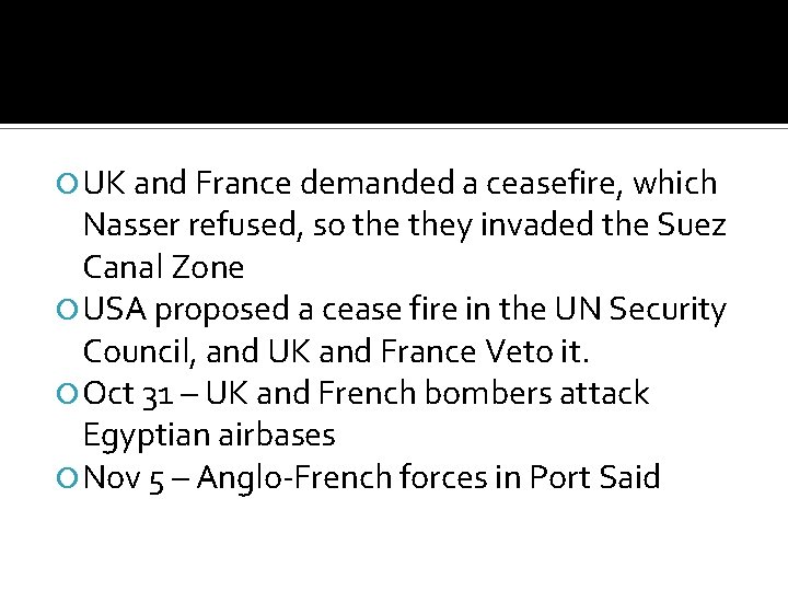  UK and France demanded a ceasefire, which Nasser refused, so they invaded the