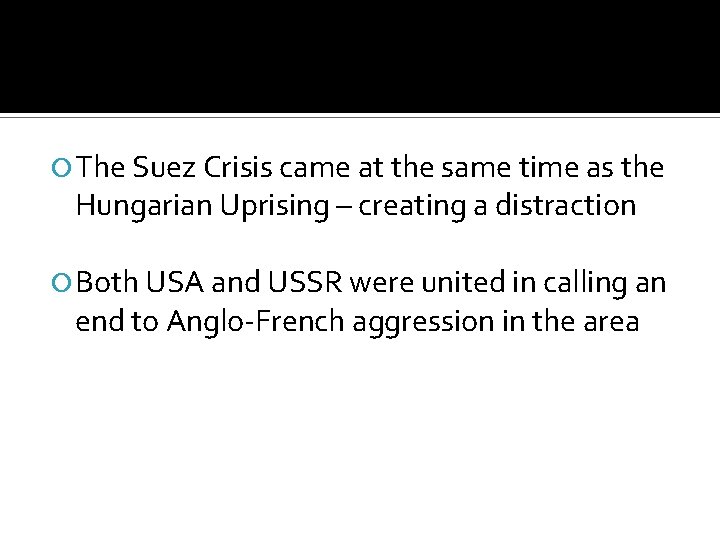  The Suez Crisis came at the same time as the Hungarian Uprising –
