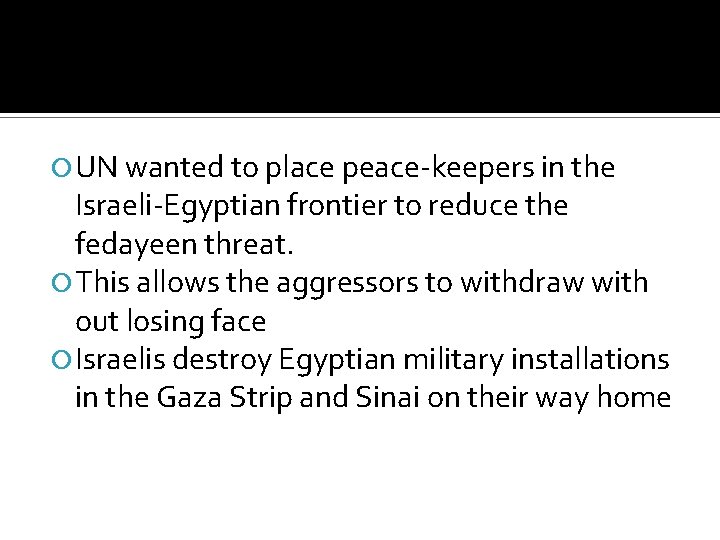  UN wanted to place peace-keepers in the Israeli-Egyptian frontier to reduce the fedayeen