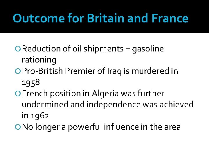 Outcome for Britain and France Reduction of oil shipments = gasoline rationing Pro-British Premier
