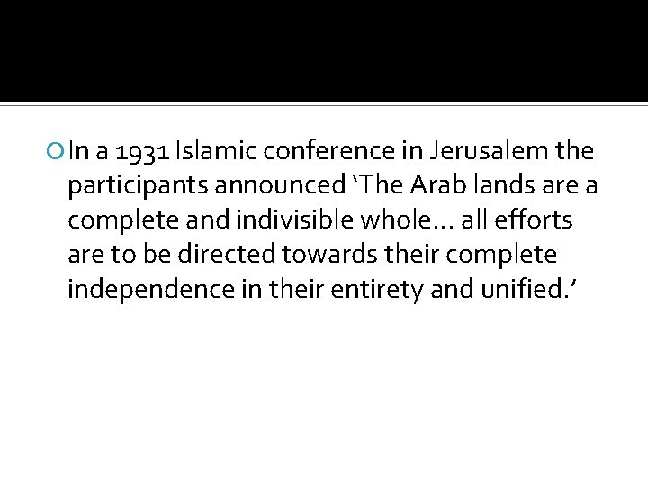  In a 1931 Islamic conference in Jerusalem the participants announced ‘The Arab lands