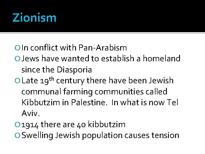 Zionism In conflict with Pan-Arabism Jews have wanted to establish a homeland since the