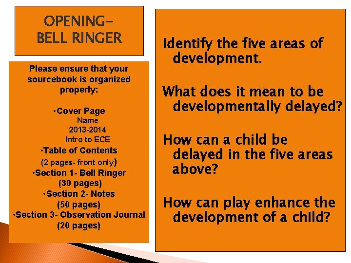 OPENINGBELL RINGER Please ensure that your sourcebook is organized properly: • Cover Page Name