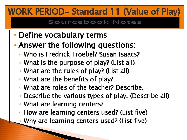 WORK PERIOD- Standard 11 (Value of Play) Define vocabulary terms Answer the following questions: