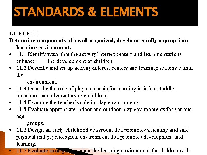 STANDARDS & ELEMENTS ET-ECE-11 Determine components of a well-organized, developmentally appropriate learning environment. •