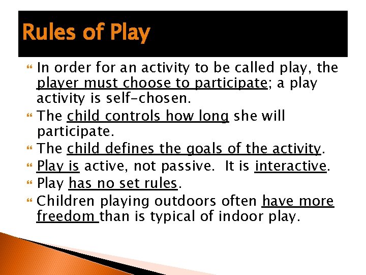Rules of Play In order for an activity to be called play, the player