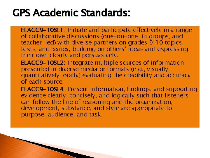 GPS Academic Standards: ELACC 9 -10 SL 1: Initiate and participate effectively in a