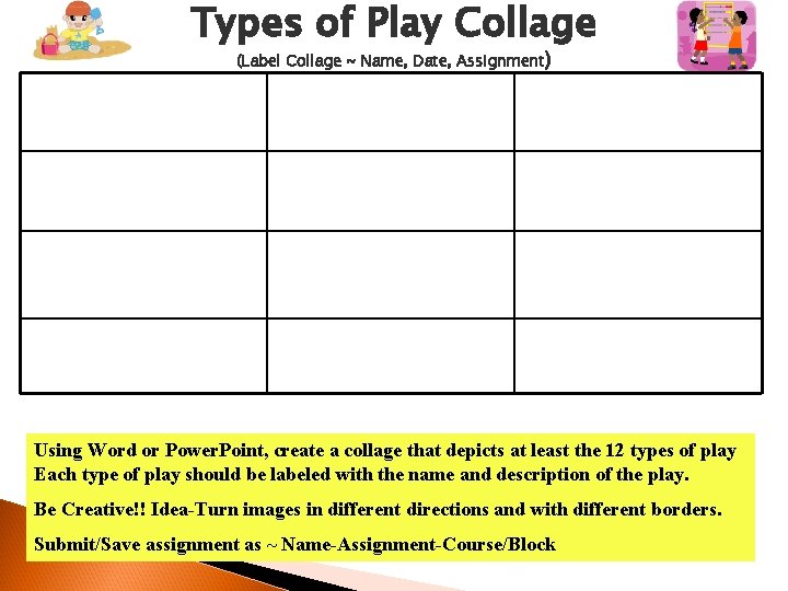 Types of Play Collage (Label Collage ~ Name, Date, Assignment) Using Word or Power.