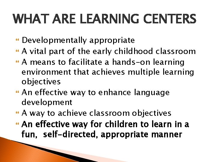 WHAT ARE LEARNING CENTERS Developmentally appropriate A vital part of the early childhood classroom