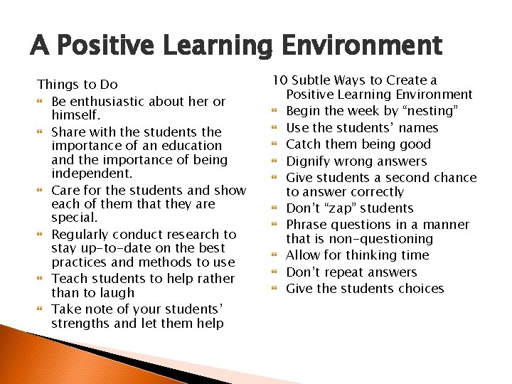 A Positive Learning Environment Things to Do Be enthusiastic about her or himself. Share