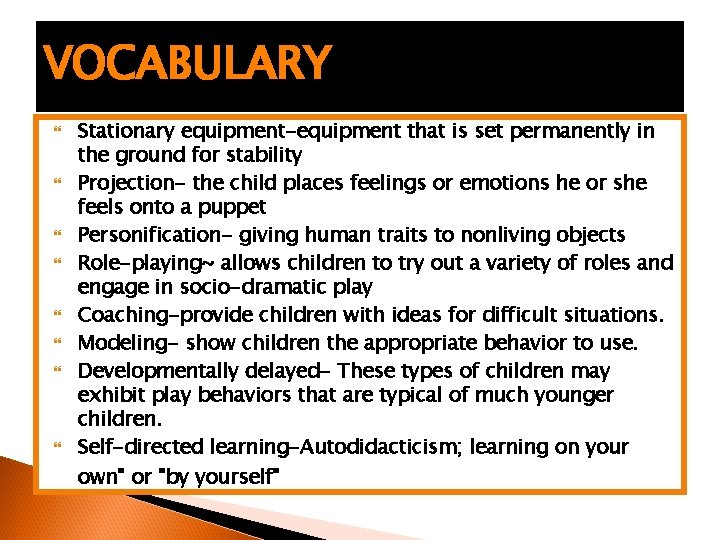 VOCABULARY Stationary equipment-equipment that is set permanently in the ground for stability Projection- the