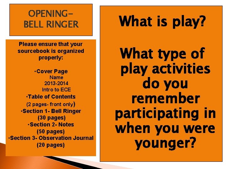 OPENINGBELL RINGER Please ensure that your sourcebook is organized properly: • Cover Page Name