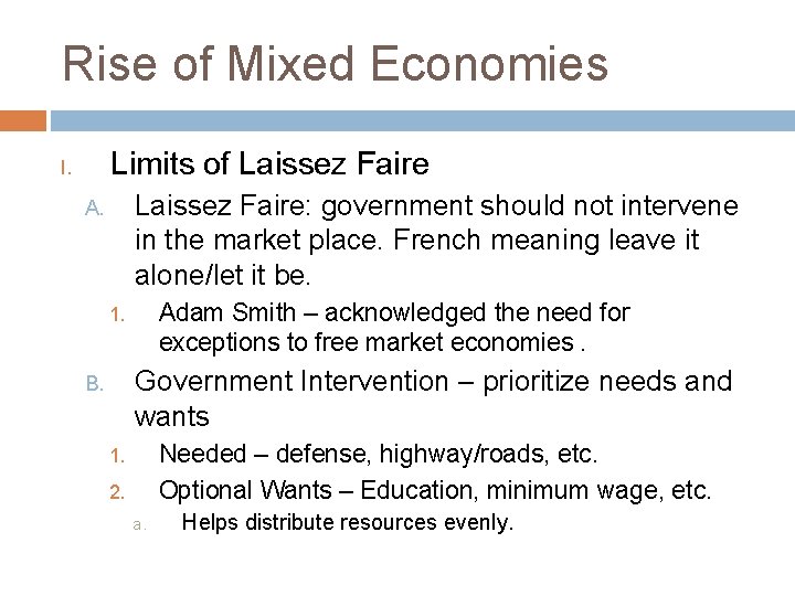 Rise of Mixed Economies Limits of Laissez Faire I. Laissez Faire: government should not